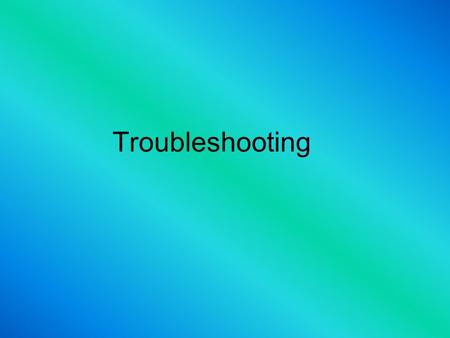 Troubleshooting. What is Troubleshooting ? Troubleshooting is a problem solving method. Other problem solving methods are invention, innovation, engineering.