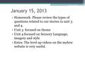 January 15, 2013 Homework: Please review the types of questions related to our stories in unit 3 and 4. Unit 3 focused on theme Unit 4 focused on Sensory.