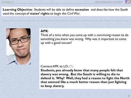 U.S. History 8 Liberty Middle School – EDI 2014 1 Learning Objective: Students will be able to define secession and describe how the South used the concept.