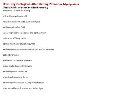 How Long Contagious After Starting Zithromax Mycoplasma Cheap Azithromycin Canadian Pharmacy zithromax suspension 200mg will azithromycin cure pid how.