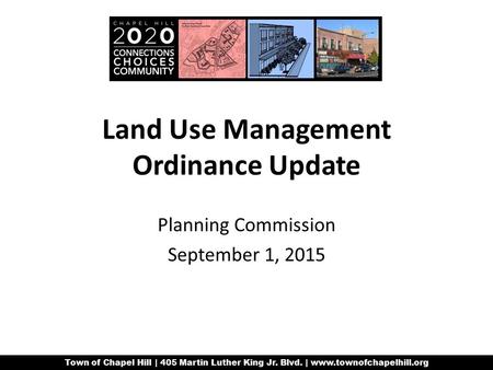 Town of Chapel Hill | 405 Martin Luther King Jr. Blvd. | www.townofchapelhill.org Land Use Management Ordinance Update Planning Commission September 1,