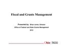 Fiscal and Grants Management Presented by: Brian Jones, Director Office of Federal and State Grants Management 2012.