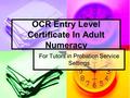 OCR Entry Level Certificate In Adult Numeracy For Tutors in Probation Service Settings.