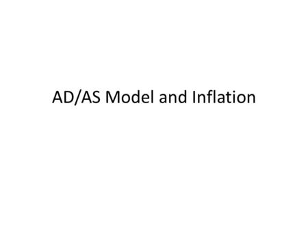 AD/AS Model and Inflation. AD/AS Model Aggregate = Total Aggregate Demand = Total demand in the economy Aggregate Supply = Total supply in the economy.