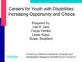 InfoUse Careers for Youth with Disabilities: Increasing Opportunity and Choice Prepared by: Lita H. Jans Tanya Temkin Lewis Kraus Susan Stoddard Funded.