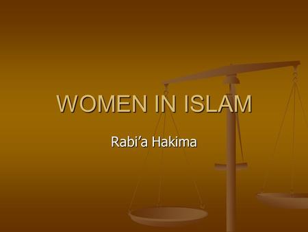 WOMEN IN ISLAM Rabi’a Hakima. Contents WOMEN PRE-ISLAM Women’s Rights Women’s Rights Property Rights Divorce Polygamy Polygamy Veiling Veiling WOMEN POST-ISLAM.