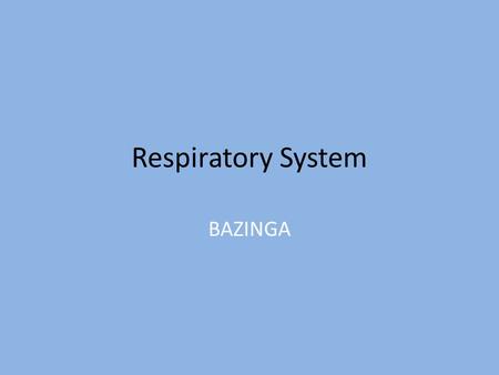 Respiratory System BAZINGA. Glucose In order to convert oxygen into carbon dioxide, what nutrient do the cells need?