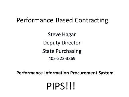 PIPS!!! Performance Information Procurement System.