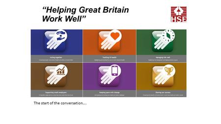 “Helping Great Britain Work Well” The start of the conversation….