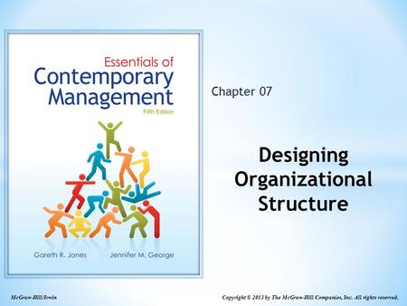 Copyright © 2013 by The McGraw-Hill Companies, Inc. All rights reserved. McGraw-Hill/Irwin Chapter 07 Designing Organizational Structure.