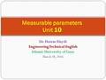 Dr. Hatem Elaydi Engineering Technical English Islamic University of Gaza March 16, 2016 Measurable parameters Unit 10.