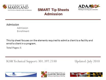 This tip sheet focuses on the elements required to admit a client to a facility and enroll a client in a program. Total Pages: 5 Admission Enrollment IGSR.