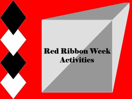 Red Ribbon Week Activities. Monday 10/25 Assembly/Closed Circuit Presentation Tuesday 10/26 “Team Up Against Drugs” Spirit Day – Students wear sports.