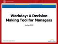 REIMAGINING OUR WORKDAY Workday: A Decision Making Tool for Managers Spring 2012.