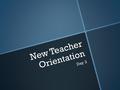 New Teacher Orientation Day 3. Goals for Today  Review Homework  Questions about Unit Planning  Delve into Lesson Planning  Continue building our.