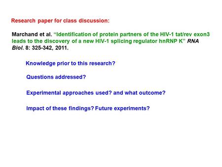 Knowledge prior to this research? Questions addressed? Experimental approaches used? and what outcome? Impact of these findings? Future experiments? Research.