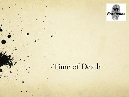 Time of Death. Meaning of Death End of life “irreversible cessation of circulation of blood” Brain activity stopped Objectives: Differentiate between,