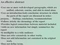 An effective abstract Uses one or more well-developed paragraphs, which are unified, coherent, concise, and able to stand alone Uses an introduction-body-conclusion.