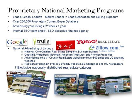 Proprietary National Marketing Programs Leads, Leads, Leads!! Market Leader in Lead Generation and Selling Exposure Over 250,000 Proprietary Current Buyer.