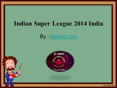 Indian Super League 2014 India By : islalert.comislalert.com.