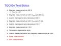 TQC03e Test Status  Magnetic measurements at 300 K  Z-scan at ±10 A  Magnetic measurements at 4.6 K (I max up to 6.5 kA)  Quench training and ramp.