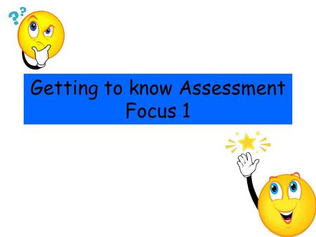 Getting to know Assessment Focus 1. Understanding Scientific Thinking This theme is about assessing children’s understanding of scientific thinking. That.