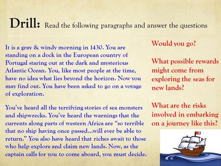 Drill: Read the following paragraphs and answer the questions It is a gray & windy morning in 1430. You are standing on a dock in the European country.