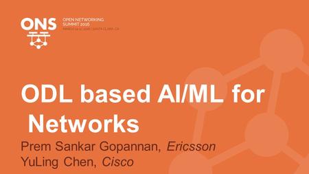 ODL based AI/ML for Networks Prem Sankar Gopannan, Ericsson