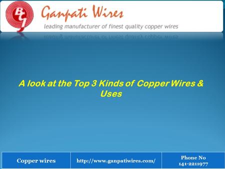 A look at the Top 3 Kinds of Copper Wires & Uses Copper wires  Phone No 141-2211977.