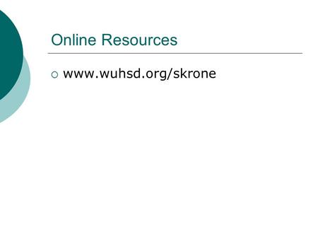 Online Resources  www.wuhsd.org/skrone. Senior Project Components 1. Research Essay 2. Fieldwork 3. Portfolio 4. Presentation.