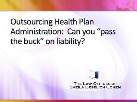 The Law Offices of Sheila Deselich Cohen. Generally subject to the Employee Retirement Income Security Act of 1974 (“ERISA”). Two main types of plans: