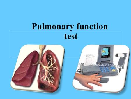 Pulmonary function test. Evaluation of pulmonary function is important in many clinical situations evaluation of a variety of forms of lung disease assessing.