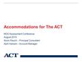 Accommodations for The ACT MDE Assessment Conference August 2015 Kevin Rauch – Principal Consultant April Hansen – Account Manager.