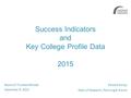 Board of Trustees Retreat December 9, 2015 Edward Karpp Dean of Research, Planning & Grants Success Indicators and Key College Profile Data 2015.