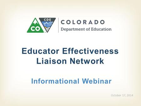 Educator Effectiveness Liaison Network Informational Webinar October 17, 2014.