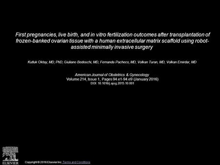 First pregnancies, live birth, and in vitro fertilization outcomes after transplantation of frozen-banked ovarian tissue with a human extracellular matrix.