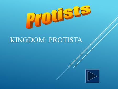 Protists Kingdom: Protista.