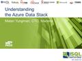 Understanding the Azure Data Stack Matan Yungman, CTO, Madeira.