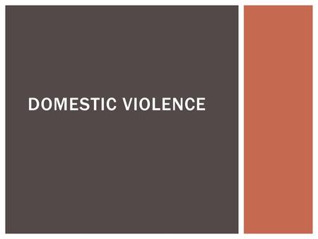 DOMESTIC VIOLENCE.  Violence or physical abuse ________________________________ ____________________ usually violence by men against women.  When a.