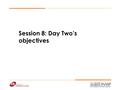 Session 8: Day Two’s objectives. TimeTuesday 09.00-09.30Qualities of an excellent trainer 09.00-10.30 Day Two’s Objectives The trainer as a facilitator!