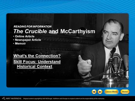 The Crucible and McCarthyism Online Article Newspaper Article Memoir What’s the Connection? Skill Focus: Understand Historical Context READING FOR INFORMATION.