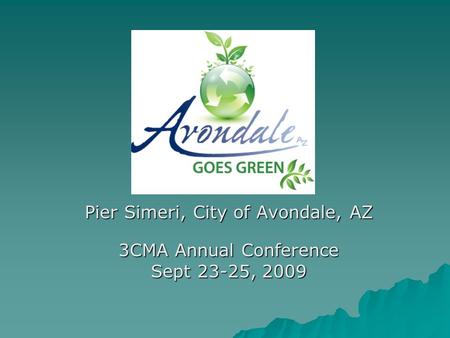 Pier Simeri, City of Avondale, AZ 3CMA Annual Conference Sept 23-25, 2009.