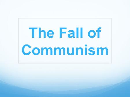 The Fall of Communism. General Failures Economic By the 1970s, Communist economies still had not caught up with the more advanced capitalist economies.