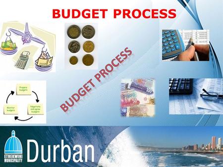 BUDGET PROCESS. BUDGET & BUDGET PROCESSES INTRODUCTION Budgeting is a careful balancing act Input from all stakeholders considered and prioritisation.