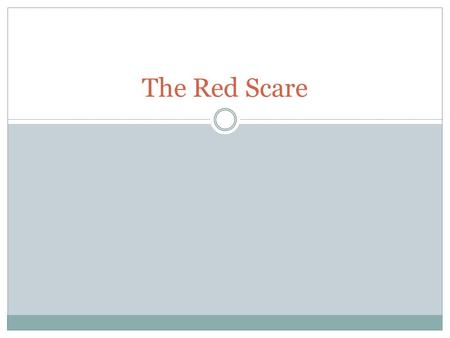 The Red Scare. “There are today many Communists in America. They are everywhere – in factories, in offices, butcher shops, on street corners. Every communist.