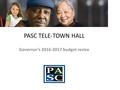 PASC TELE-TOWN HALL Governor’s 2016-2017 budget revise.