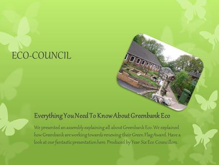 ECO-COUNCIL Everything You Need To Know About Greenbank Eco We presented an assembly explaining all about Greenbank Eco. We explained how Greenbank are.