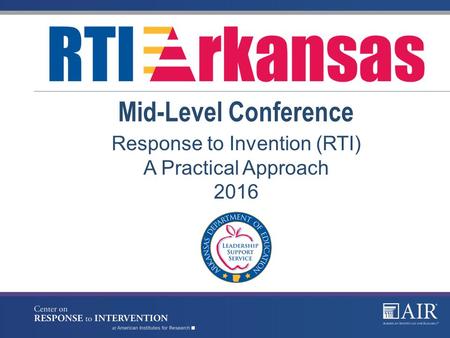 Response to Invention (RTI) A Practical Approach 2016 Mid-Level Conference.