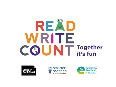 Read, Write, Count a campaign to provide advice and materials to families to help raise attainment for all and to close the attainment gap www.readwritecount.scot.