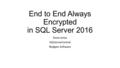 End to End Always Encrypted in SQL Server 2016 Steve Jones SQLServerCentral Redgate Software.